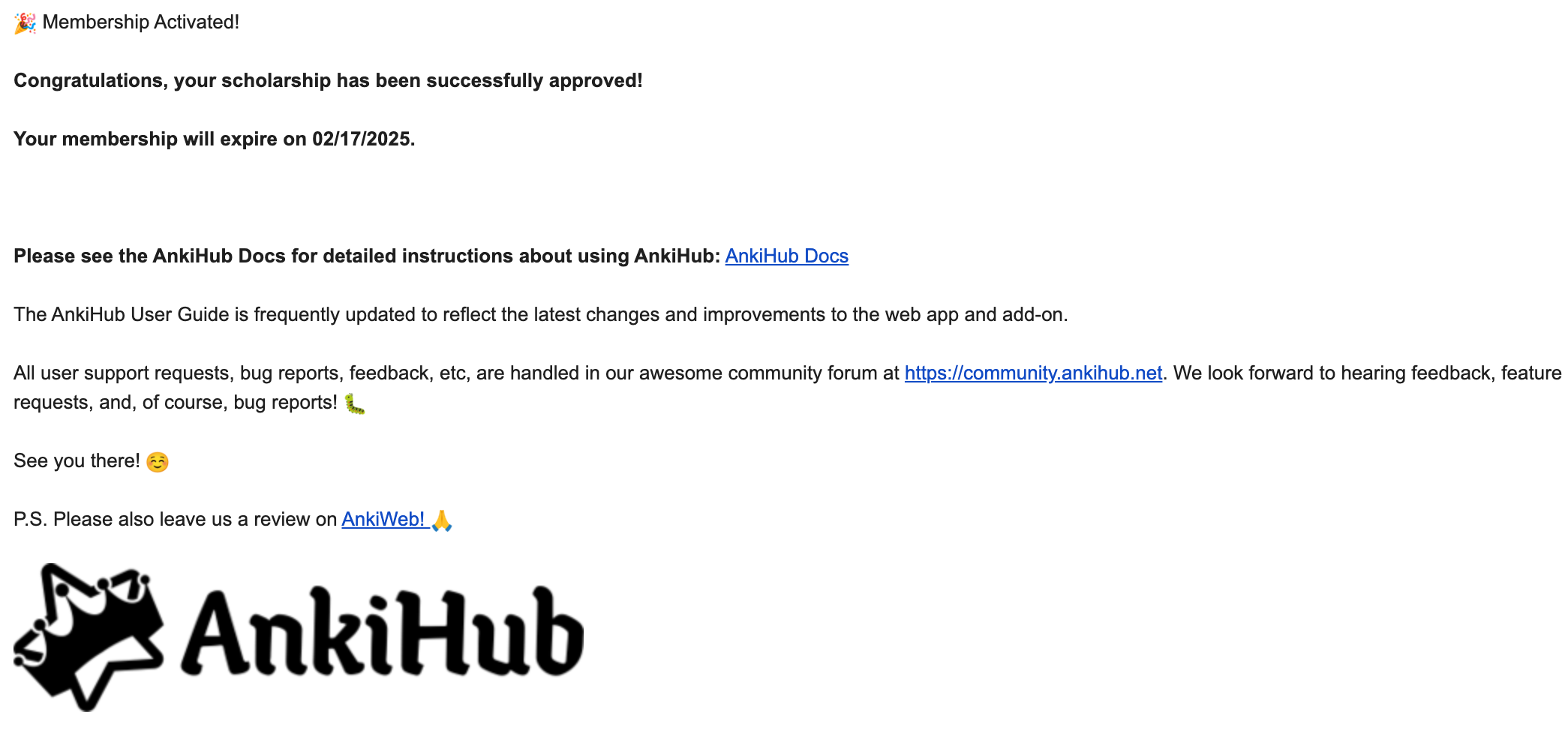 You should receive an email after a few days. If you still have not received a response after 2 weeks contact AnkiHub (<a href="https://community.ankihub.net/" target="_blank">website</a>/<a href="mailto:support@ankihub.net" target="_blank">email</a>).